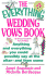The Everything Wedding Vows Book: Anything and Everything You Could Possibly Say at the Altar-and Then Some