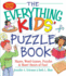 The Everything Kids' Puzzle Book: Mazes Word Games Puzzles & More! Hours of Fun! (Everything Kids Series)