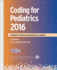 Coding for Pediatrics 2016 (a Manual for Pediatric Documentation and Payment)