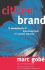 Citizen Brand: 10 Commandments for Transforming Brand Culture in a Consumer Democracy