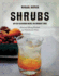 Shrubs  an Old Fashioned Drink for Modern Times