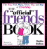 The Official Friends Book: the Who, What, When, Where, Why, and How of Friendship