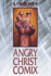 Angry Christ Comix (the Cry for Dawn)