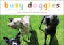 Busy Doggies! : a Busy Animals Book (a Busy Book)
