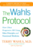 The Wahls Protocol: a Radical New Way to Treat All Chronic Autoimmune Conditions Using Paleo Principles