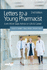Letters to a Young Pharmacist: Even More Sage Advice on Life & Career, 2nd Edition