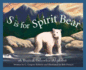 S is for Spirit Bear: a British Columbia Alphabet