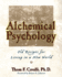 Alchemical Psychology: Old Recipes for Living in a New World