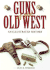 Guns of the Old West: an Illustrated History