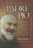 Padre Pio: an Intimate Portrait of a Saint Through the Eyes of His Friends