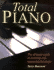 Total Piano: the Ultimate Guide to Learning and Mastering the Piano