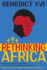 Benedict XVI Rethinking Africa: Tasks for Today