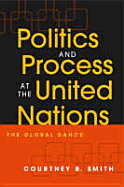 Politics and Process at the United Nations: the Global Dance