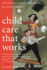 Child Care That Works