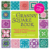 The Granny Square Book, Second Edition: Timeless Techniques and Fresh Ideas for Crocheting Square By Square--Now With 100 Motifs and 25 All New Projects! (Inside Out)