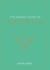 The Zodiac Guide to Taurus: The Ultimate Guide to Understanding Your Star Sign, Unlocking Your Destiny and Decoding the Wisdom of the Stars