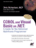 COBOL and Visual Basic on .Net: A Guide for the Reformed Mainframe Programmer