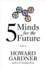 Five Minds for the Future (Leadership for the Common Good)