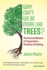 Why Can't We Be More Like Trees? : the Ancient Masters of Cooperation, Kindness, and Healing