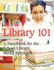 Library 101: a Handbook for the School Library Media Specialist