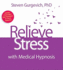 Relieve Stress With Medical Hypnosis