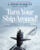Turn Your Ship Around: a Workbook for Implementing Intent-Based Leadership in Your Organization
