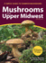 Mushrooms of the Upper Midwest: a Simple Guide to Common Mushrooms (Paperback Or Softback)