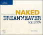 Naked Macromedia Dreamweaver Mx 2004 (Design With)