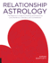 Relationship Astrology: the Beginner's Guide to Charting and Predicting Love, Romance, Chemistry, and Compatibility