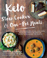 Keto Slow Cooker & One-Pot Meals: Over 100 Simple & Delicious Low-Carb, Paleo and Primal Recipes for Weight Loss and Better Health (Volume 4) (Keto for Your Life, 4)