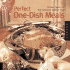 Perfect One Dish Meals: 50 New Tastes for Old-Fashion Comfort Food (Quarry Book)