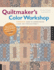 Quiltmaker's Color Workshop: the Funquilts' Guide to Understanding Color and Choosing Fabrics