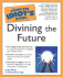 Complete Idiot's Guide to Divining the Future (the Complete Idiot's Guide)