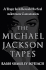 The Michael Jackson Tapes: a Tragic Icon Reveals His Soul in Intimate Conversation
