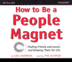 How to Be a People Magnet: Finding Friends? and Lovers? and Keeping Them for Life