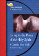Living in the Power of the Holy Spirit: a Catholic Bible Study (Emmaus Journey Bible Study)