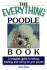 The Everything Poodle Book: a Complete Guide to Raising, Training, and Caring for Your Poodle (Everything (Pets))