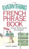 The Everything French Phrase Book: a Quick Reference for Any Situation
