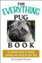 The Everything Pug Book: A Complete Guide to Raising, Training, and Caring for Your Pug