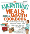 The Everything Meals for a Month Cookbook: Smart Recipes to Help You Plan Ahead, Save Time, and Stay on Budget