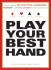 Play Your Best Hand: How to Manage the Four Types of Knowledge Workers--and Stack the Odds for Maximum Success