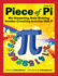 Piece of Pi: Wit-Sharpening, Brain-Bruising, Number-Crunching Activities With Pi