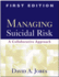 Managing Suicidal Risk, First Edition: a Collaborative Approach