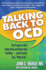Talking Back to Ocd: the Program That Helps Kids and Teens Say No Way--and Parents Say Way to Go