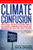 Climate Confusion: How Global Warming Hysteria Leads to Bad Science, Pandering Politicians and Misguided Policies That Hurt the Poor