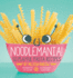 Noodlemania! : 50 Playful Pasta Recipes