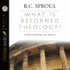 What is Reformed Theology? : Understanding the Basics