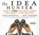 The Idea Hunter: How to Find the Best Ideas and Make Them Happen