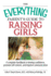 The Everything Parent's Guide to Raising Girls: A Complete Handbook to Develop Confidence, Promote Self-Esteem and Improve Communication