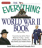 The Everything World War II Book: From the Rise of the Third Reich to V-J Day--All the People, Places, Battles, and Key Events You Need to Know